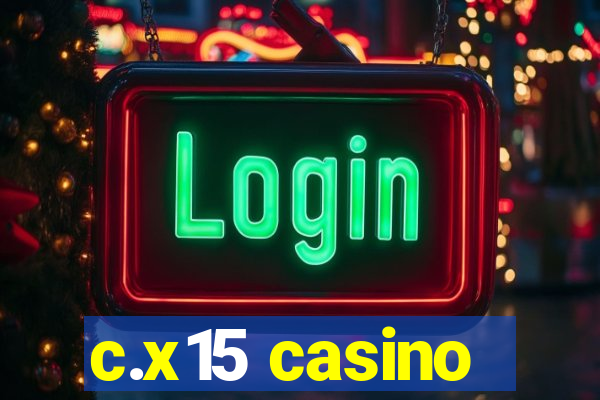 c.x15 casino